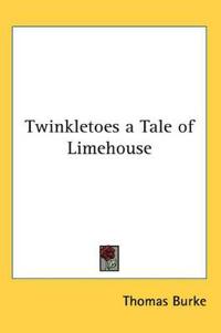 Twinkletoes a Tale of Limehouse