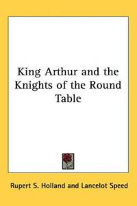 King Arthur and the Knights of the Round Table