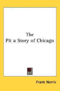 The Pit a Story of Chicago