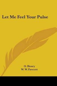Let Me Feel Your Pulse