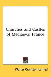 Kirjan kansi "Churches and Castles of Mediaeval France"