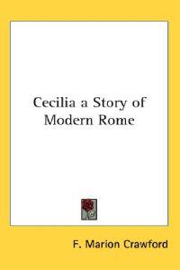 Cecilia a Story of Modern Rome