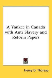 Yankee in Canada with Anti Slavery and Reform Papers