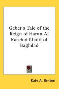 Bokomslag för "Geber a Tale of the Reign of Harun Al Raschid Khalif of Baghdad"
