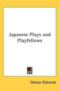 Bokomslag for "Japanese Plays and Playfellows"