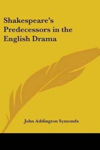 Bokomslag för "Shakespeare's Predecessors in the English Drama"