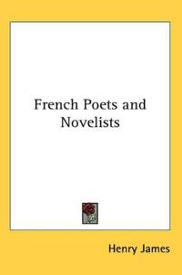 Bokomslag for "French Poets and Novelists"