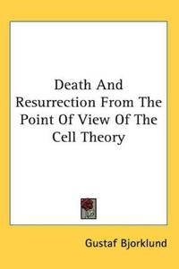 Bokomslag för "Death and resurrection from the point of view of the cell theory"