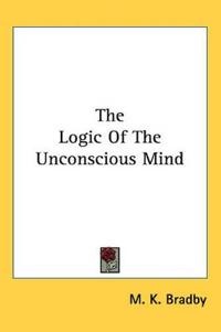 Bokomslag för "The Logic of the Unconscious Mind"