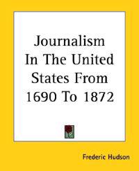 Journalism In The United States From 1690 To 1872