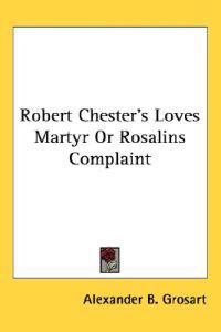 Bokomslag för "Robert Chester's Loves Martyr Or Rosalins Complaint"