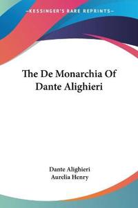 Bokomslag för "The De Monarchia of Dante Alighieri"