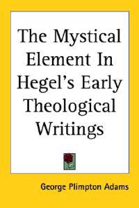 Mystical Element In Hegel's Early Theological Writings
