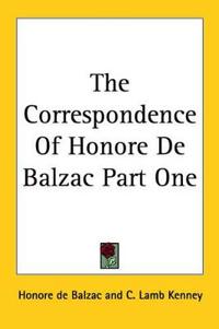 The Correspondence Of Honore De Balzac Part One