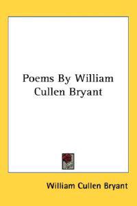 Poems By William Cullen Bryant