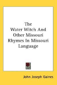 Water Witch And Other Missouri Rhymes In Missouri Language