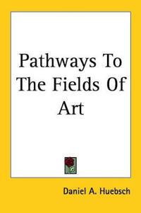 Pathways To The Fields Of Art