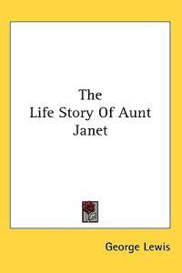The Life Story Of Aunt Janet