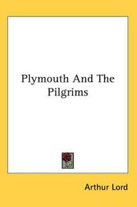 Bokomslag för "PLYMOUTH AND THE PILGRIMS"