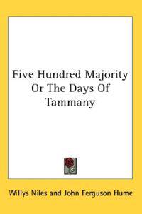 Five Hundred Majority Or The Days Of Tammany