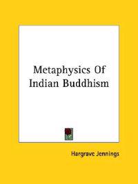 Metaphysics of Indian Buddhism