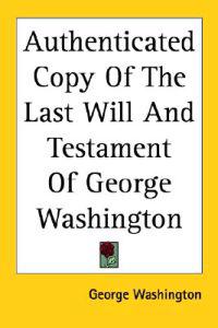 Authenticated Copy Of The Last Will And Testament Of George Washington