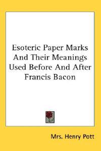 Esoteric Paper Marks and Their Meanings Used Before and After Francis Bacon