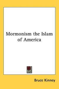 Mormonism the Islam of America