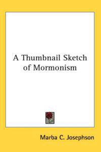 A Thumbnail Sketch of Mormonism