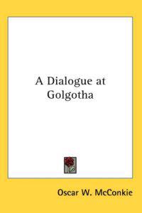 A Dialogue at Golgotha