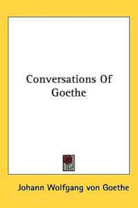 Bokomslag för "Conversations Of Goethe"