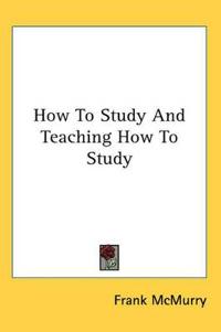 Bokomslag för "How To Study And Teaching How To Study"