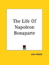Life Of Napoleon Bonaparte