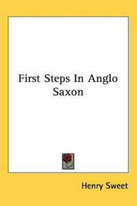 First Steps In Anglo Saxon