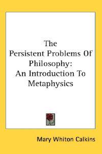 The Persistent Problems Of Philosophy