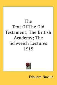 Text Of The Old Testament; The British Academy; The Schweich Lectures 1915