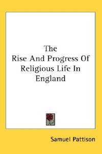 The Rise and Progress of Religious Life in England