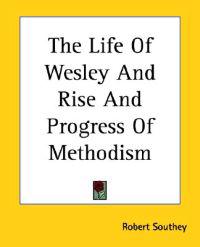 Life Of Wesley And Rise And Progress Of Methodism