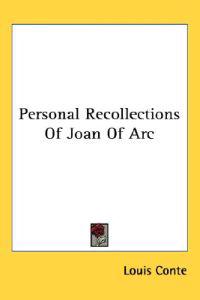 Personal Recollections Of Joan Of Arc