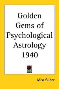 Golden Gems of Psychological Astrology 1940