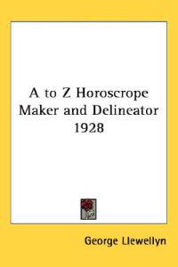 A to Z Horoscrope Maker and Delineator 1928