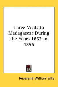 Bokomslag för "Three Visits to Madagascar During the Years 1853 to 1856"