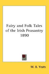 Fairy And Folk Tales Of The Irish Peasantry 1890