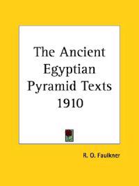 The Ancient Egyptian Pyramid Texts 1910