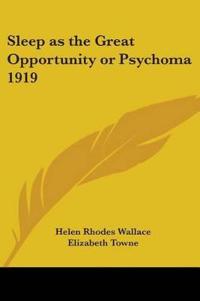 Sleep as the Great Opportunity or Psychoma 1919