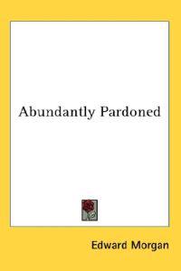 Abundantly Pardoned