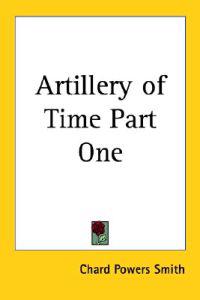 Artillery of Time Part One