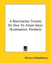A Rosicrucian Treatise on How to Attain Inner Illumination