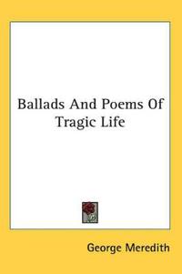 Bokomslag för "Ballads and poems of tragic life"