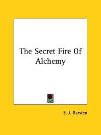 The Secret Fire of Alchemy